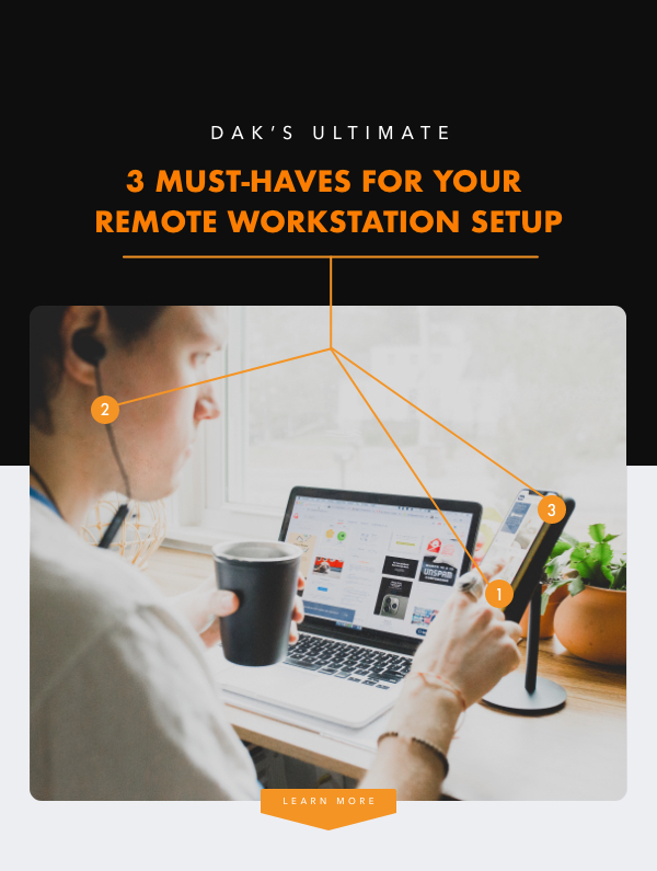 3 Must Haves for your Remote Workstation Setup - DAK Industries